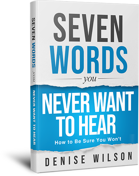 Seven Words You Never Want To Hear | denisewilson.ca A Book By Denise Wilson | denisewilson.ca